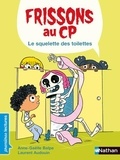 Anne-Gaëlle Balpe - Frissons au CP  : Le squelette des toilettes.