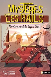 M-G Leonard et Sam Sedgman - Mystères sur les rails Tome 3 : Meurtre à bord du Safari Star.