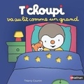 Thierry Courtin - T'choupi va au lit comme un grand.