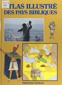 Théodore Rowland-Entwistle et Paul Alexandre - Atlas illustré des pays bibliques.