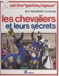 Marie-Pierre Perdrizet et Gilles Raab - Les chevaliers et leurs secrets.
