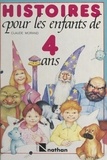 Claude Morand et Yves Besnier - Histoires pour les enfants de 4 ans.