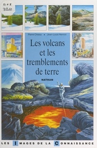 Pierre Chiesa et Robert Brousse - Les volcans et les tremblements de terre.