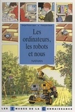 Serge Pouts-Lajus et  Collectif - Les ordinateurs, les robots et nous.