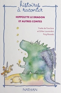 Yvette de Fonclare et Gilles Laurendon - Hippolyte le dragon et autres contes.