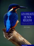 John Gooders - Les Oiseaux De Nos Regions. Encyclopedie Familiale Des Oiseaux.