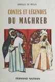 Mireille de Régla et René Péron - Conte et légendes du Maghreb.