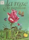 Michel Dépagnat et Pierre Dessons - La rose et le papillon.