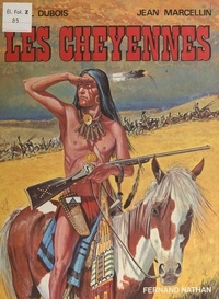 Daniel Dubois et Jean Marcellin - Les Cheyennes.