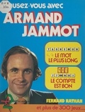 Armand Jammot et Marc Renard - Amusez-vous avec Armand Jammot - Le mot le plus long, le compte est bon, et plus de 300 jeux.