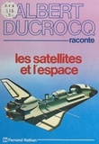 Albert Ducrocq et  Collectif - Les satellites et l'espace.