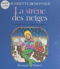 Henriette Bichonnier et Serge Ceccarelli - La sirène des neiges.
