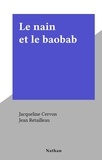 Jacqueline Cervon et Jean Retailleau - Le nain et le baobab.