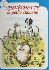 Claude Malois et Anny Le Polotec - Chevêchette, la petite chouette.
