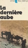 Paul Berna - La dernière aube.