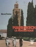 Marcel Talabot - Marrakech la fantastique - Ville impériale.