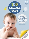 Isabelle Gambet-Drago - 100 astuces bébé - Pour se simplifier la vie au quotidien.