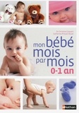 Christine Coquart et Catherine Piraud-Rouet - Mon bébé mois par mois, 0-1 an.