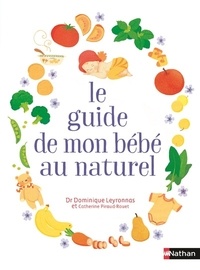 Dominique Leyronnas - Le guide de mon bébé au naturel.