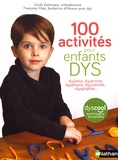 Cécile Zamorano et Françoise Chée - 100 activités pour enfants DYS - Dyslexie, dyspraxie, dysphasie, dyscalculie, dysgraphie....