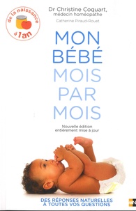 Christine Coquart et Catherine Piraud-Rouet - Mon bébé mois par mois - De 0 à 1 ans.