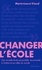 Marie-Laure Viaud - Changer l'école - Une nouvelle école est possible, reconnectée à l'enfant et aux défis du monde.