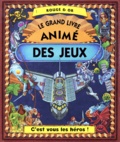 Brian Lee et  Collectif - Le Grand Livre Anime Des Jeux.