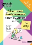 Daniel Motteau et Saïd Chermak - Mon cahier d'entrainement Mathématiques M1 et M2 - Ecrit.