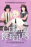 Catherine Kalengula et Aline Bureau - Le cercle des rebelles Tome 3 : Le défi de Sybille.