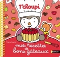 Thierry Courtin - Mes recettes de bons gâteaux T'choupi.