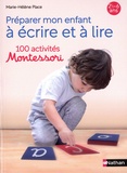 Marie-Hélène Place - Préparer mon enfant à lire et à écrire - 100 activités Montessori.