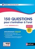 Fabienne Geninasca et Céline Tatat - 150 questions pour s'entraîner à l'oral - Catégories B et C.