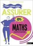 Jean-Michel Lagoutte - Mon cahier pour assurer en maths - 150 activités pour se (re)mettre facilement aux maths.