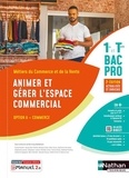 Dominique Beddeleem - Animer et gérer l'espace commercial 1re et Tle Bac Pro option A commerce.