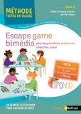 Hervé Thibon et Julien Garbarg-Chenon - Escape game bimédia cycle 2 - Pour apprendre à raisonner, chercher, créer.