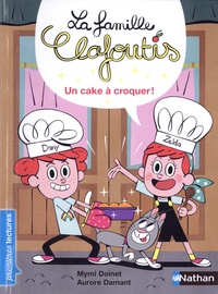 Mymi Doinet et Aurore Damant - La famille Clafoutis  : Un cake à croquer ! Niveau 1 - Avec 1 recette facile.