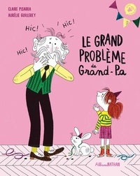 Claire Pisarra et Aurélie Guillerey - Le grand problème de Grand-Pa.