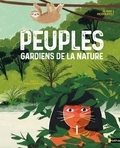 Samuel Garcia Cazorla et Raquel Martin - Peuples gardiens de la nature.