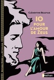 Clémentine Beauvais et Aline Bureau - Io, pour l'amour de Zeus.