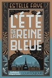 Estelle Faye - Court toujours : L'été de la reine bleue.