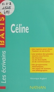 Véronique Anglard - Céline - Des repères pour situer l'auteur et ses écrits....