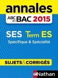 Sandrine Benasé-Rebeyrol et Cécile Bouquillion - Annales ABC du BAC 2015 SES Term ES Spécifique et spécialité.