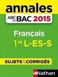 Anne Cassou-Noguès et Séléna Hébert - Annales ABC du BAC 2015 Français 1re L.ES.S.