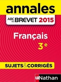 Céline Mimouni et Maria-Antonia Pinto - Annales ABC du BREVET 2015 Français 3e.