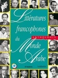  Collectif - Littératures francophones du monde arabe - Anthologie.