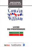 David Booth et Claude Renucci - Anglais Niveaux 3 Et 4 Cousin William. Livre Du Professeur, Methode D'Anglais Multimedia.