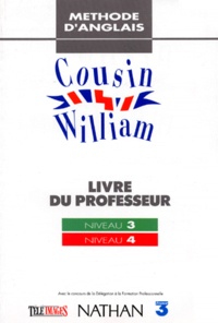 David Booth et Claude Renucci - Anglais Niveaux 3 Et 4 Cousin William. Livre Du Professeur, Methode D'Anglais Multimedia.