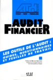 Geneviève Ravard et  Collectif - Audit Financier. Les Outils De L'Audit : Guides, Questionnaires Et Feuilles De Travail.