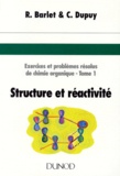 Claude Dupuy et Roger Barlet - Exercices Et Problemes Resolus De Chimie Organique. Tome 1, Structure Et Reactivite.