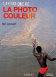 Jean Lamouret - Pratique De La Photo Couleur. Edition 1993 Revue Et Augmentee.